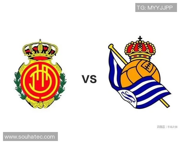 周日020马洛卡对决皇家社会精彩赛事前瞻与分析